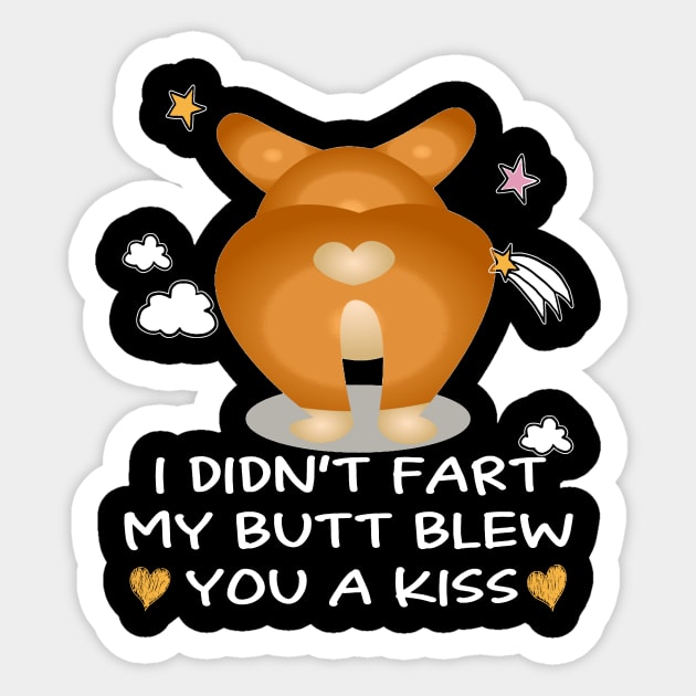 I Didn't Fart My Butt Blew You A Kiss (1) Sticker by Darioz